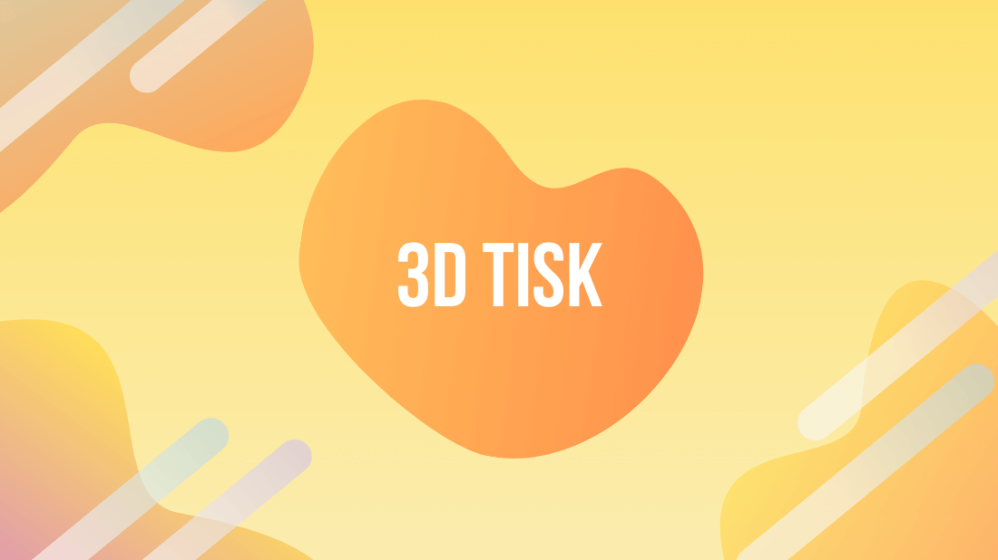 3D tisk.